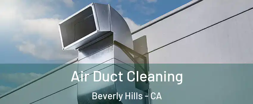  Air Duct Cleaning Beverly Hills - CA