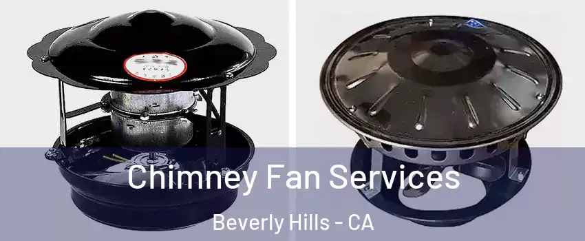  Chimney Fan Services Beverly Hills - CA