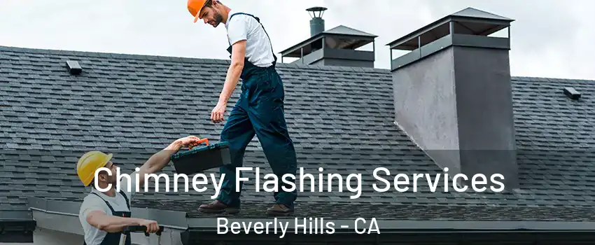 Chimney Flashing Services Beverly Hills - CA