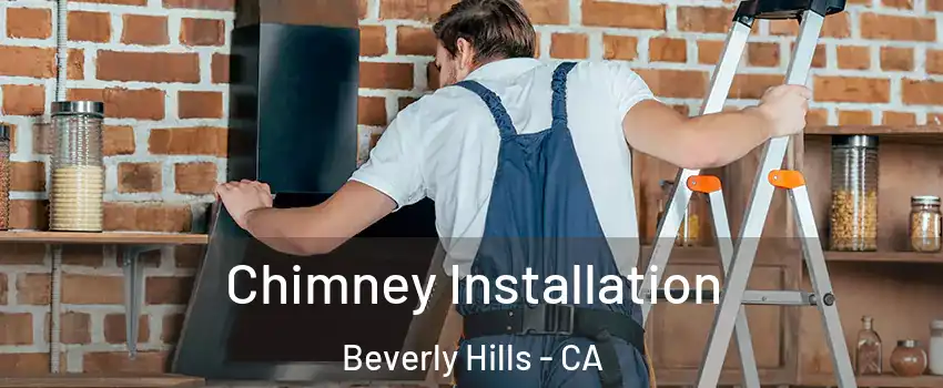  Chimney Installation Beverly Hills - CA
