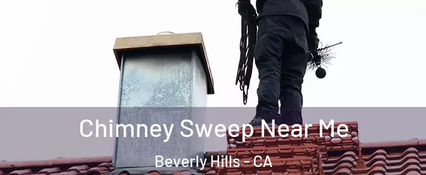  Chimney Sweep Near Me Beverly Hills - CA