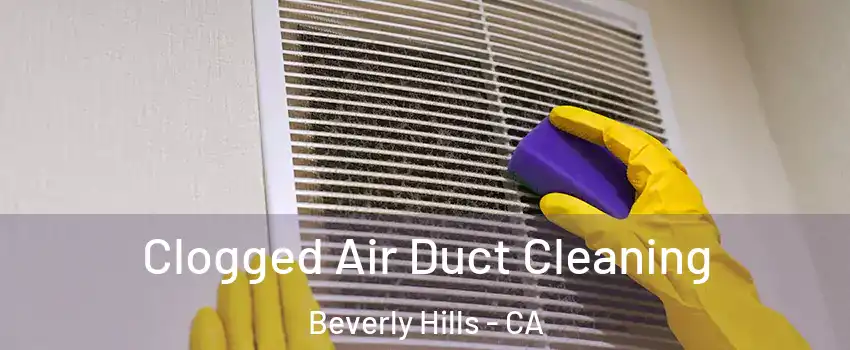  Clogged Air Duct Cleaning Beverly Hills - CA