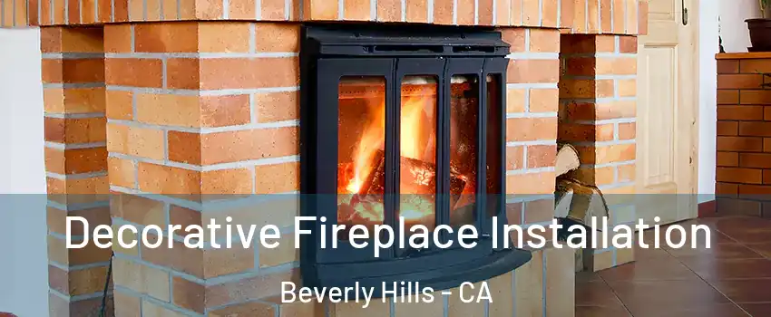  Decorative Fireplace Installation Beverly Hills - CA