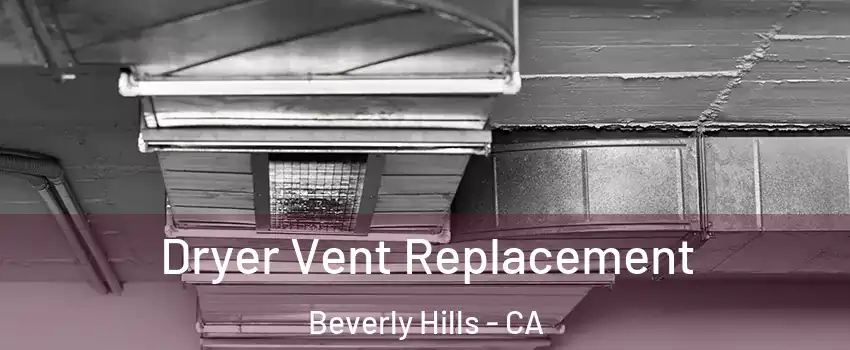  Dryer Vent Replacement Beverly Hills - CA