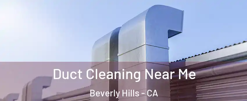  Duct Cleaning Near Me Beverly Hills - CA