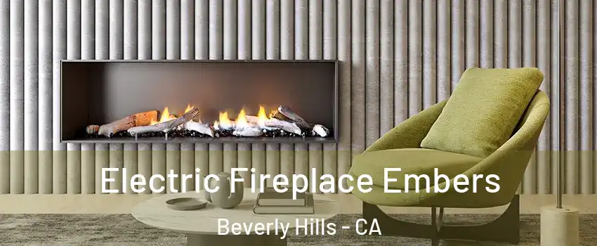  Electric Fireplace Embers Beverly Hills - CA