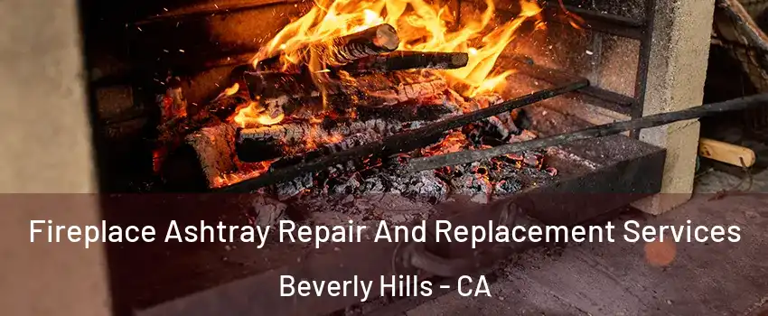  Fireplace Ashtray Repair And Replacement Services Beverly Hills - CA