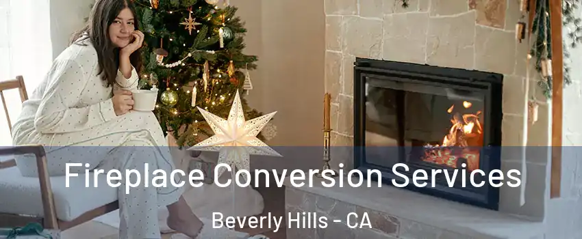  Fireplace Conversion Services Beverly Hills - CA