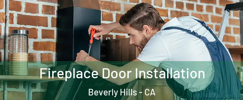  Fireplace Door Installation Beverly Hills - CA