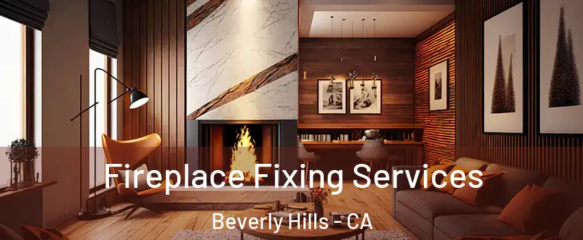  Fireplace Fixing Services Beverly Hills - CA