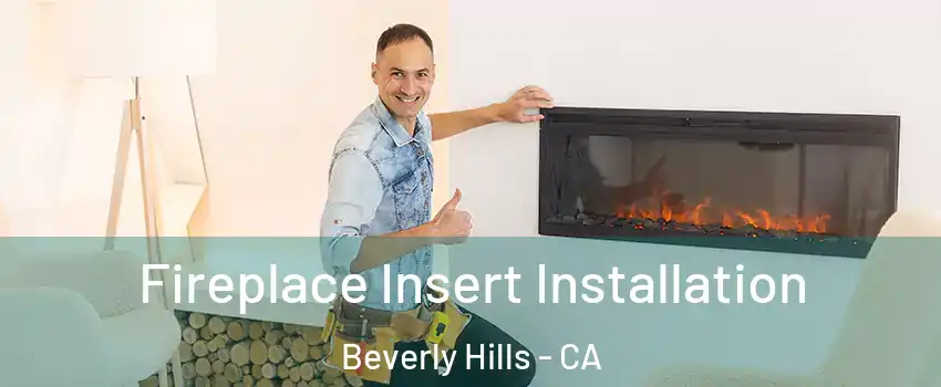  Fireplace Insert Installation Beverly Hills - CA