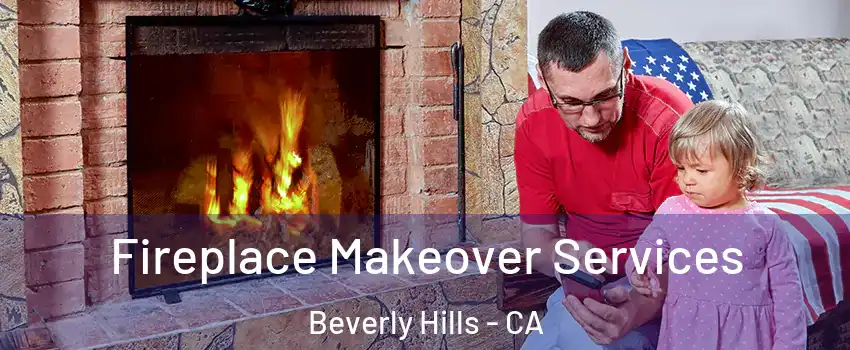 Fireplace Makeover Services Beverly Hills - CA