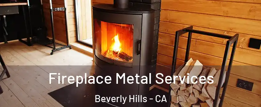 Fireplace Metal Services Beverly Hills - CA
