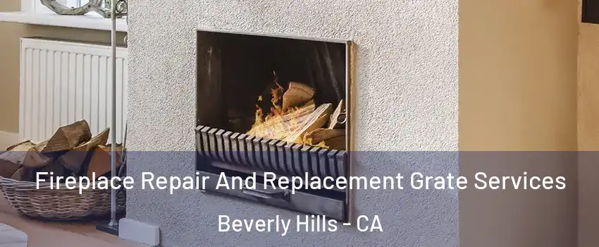  Fireplace Repair And Replacement Grate Services Beverly Hills - CA