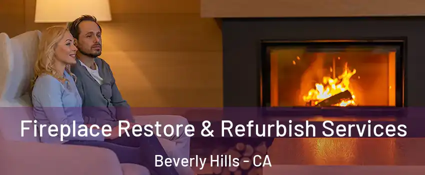  Fireplace Restore & Refurbish Services Beverly Hills - CA