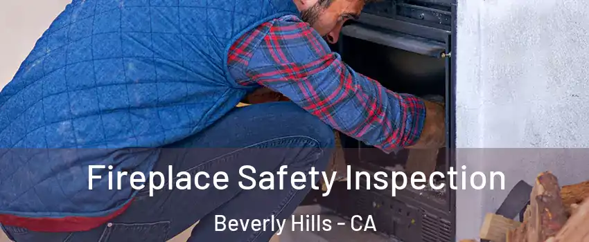  Fireplace Safety Inspection Beverly Hills - CA