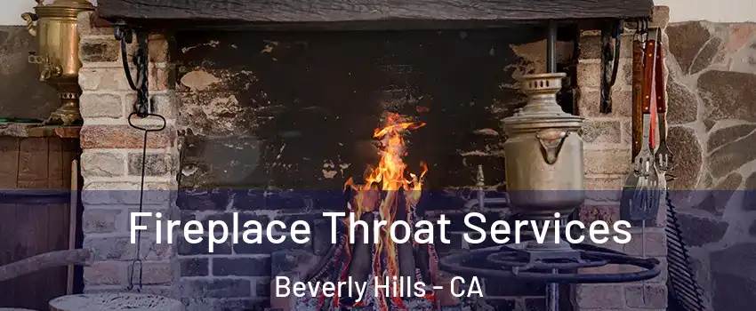  Fireplace Throat Services Beverly Hills - CA