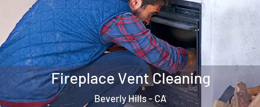  Fireplace Vent Cleaning Beverly Hills - CA