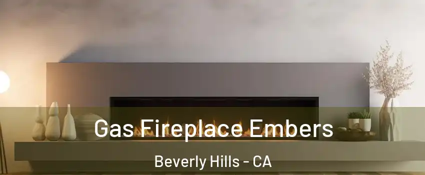  Gas Fireplace Embers Beverly Hills - CA