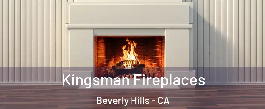  Kingsman Fireplaces Beverly Hills - CA