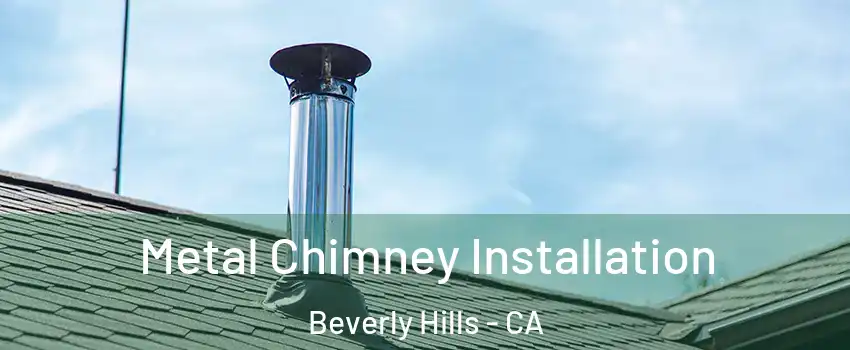  Metal Chimney Installation Beverly Hills - CA