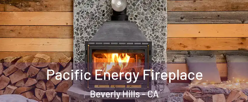  Pacific Energy Fireplace Beverly Hills - CA
