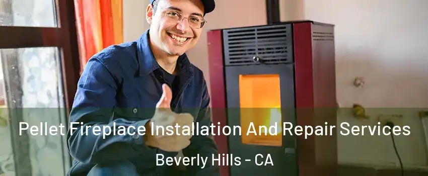  Pellet Fireplace Installation And Repair Services Beverly Hills - CA
