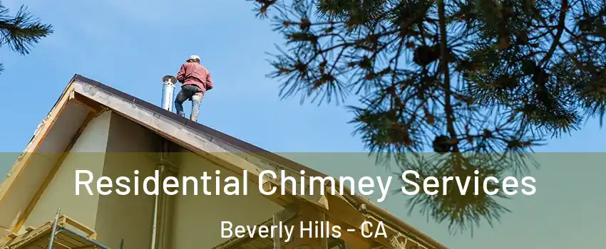  Residential Chimney Services Beverly Hills - CA