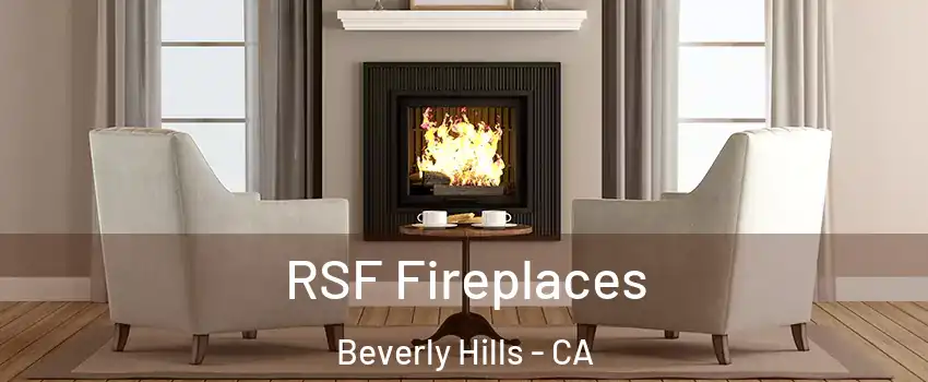  RSF Fireplaces Beverly Hills - CA