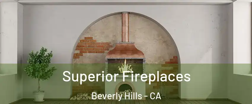  Superior Fireplaces Beverly Hills - CA