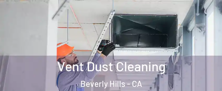  Vent Dust Cleaning Beverly Hills - CA
