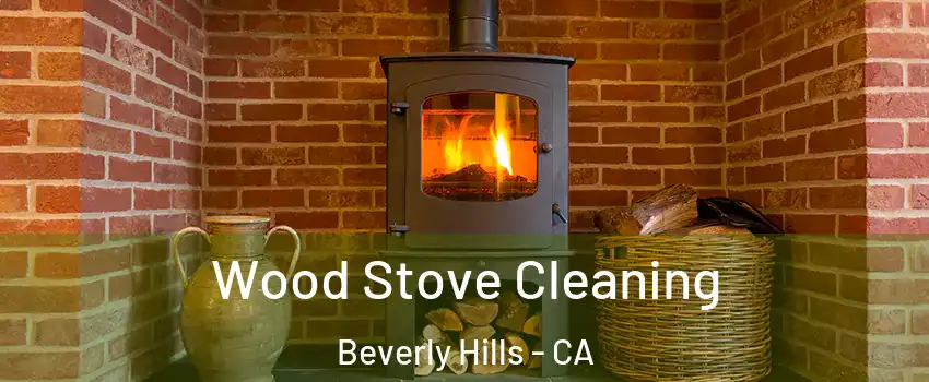  Wood Stove Cleaning Beverly Hills - CA
